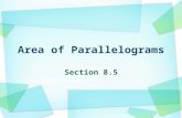 Section 8.5. Find the area of parallelograms. Base of a parallelogram Height of a parallelogram Parallelogram Rhombus.