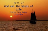Acts 27 God and the Winds of Life Pastor Tony Raker 7/13/2014.