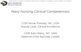 Navy Nursing is a culture of excellence built around a foundation of competence and a tradition of compassion Navy Nursing Clinical Competencies CDR Nicole.