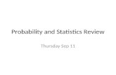 Probability and Statistics Review Thursday Sep 11.