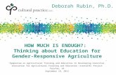 HOW MUCH IS ENOUGH?: Thinking about Education for Gender-Responsive Agriculture “ Symposium on Agricultural Training and Education in Developing Countries”