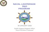 NAVAL LIGHTERAGE R&D PROGRAM 30 JANUARY 2002 Sealift Support Program Office Naval Facilities Command.