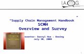1 “Supply Chain Management Handbook” SCMH Overview and Survey Presenter: Darryl Hue – Boeing July 30, 2009.