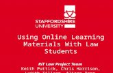 Using Online Learning Materials With Law Students RiT Law Project Team Keith Puttick, Chris Harrison, Judith Tillson, Alison Pope.