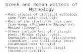 Greek and Roman Writers of Mythology Most stories of classical mythology came from Latin poet Ovid Most of the stories we have came from Homer (Iliad and.
