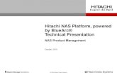 © 2009 Hitachi Data Systems Hitachi NAS Platform, powered by BlueArc® Technical Presentation NAS Product Management October, 2010.