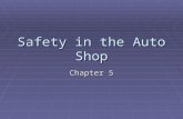 Safety in the Auto Shop Chapter 5. Auto Shop Layout Most auto shops have four primary areas  Repair Area – includes stalls (small work areas), the alignment.