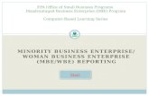 MINORITY BUSINESS ENTERPRISE/ WOMAN BUSINESS ENTERPRISE (MBE/WBE) REPORTING EPA Office of Small Business Programs Disadvantaged Business Enterprise (DBE)