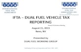 INTERNATIONAL FUEL TAX AGREEMENT Celebrating 30 Years of Cooperation and Trust 1983 - 2013 IFTA – DUAL FUEL VEHICLE TAX REPORTING Annual IFTA Business.