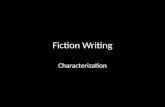 Fiction Writing Characterization. Direct Characterization Direct characterization is when the author directly tells the reader what a character is like.