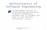Software Engineering - Introduction 1 Definition(s) of Software Engineering Establishment and use of sound engineering principles to obtain economically.