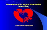 Management of Acute Myocardial Infarction Sivanandam Vasudevan.