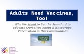Adults Need Vaccines, Too! Why We Need to Set the Standard to Educate Ourselves About & Encourage Vaccination in Our Communities.