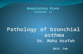 Pathology of bronchial asthma Dr. Maha Arafah 2013, Feb.