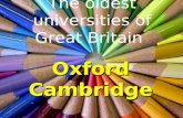 The oldest universities of Great Britain Oxford Cambridge.