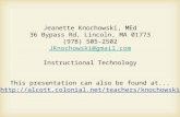 Jeanette Knochowski, MEd 36 Bypass Rd, Lincoln, MA 01773 (978) 505-2502 JKnochowski@gmail.com Instructional Technology This presentation can also be found.