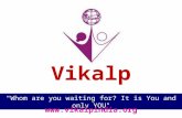 Vikalp "Whom are you waiting for? It is You and only YOU" .