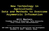 New Technology in Agriculture: Data and Methods to Overcome Asymmetric Information Will Masters Friedman School of Nutrition, Tufts University .