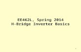 1 EE462L, Spring 2014 H-Bridge Inverter Basics. 2 Switching rules Either A+ or A– is closed, but never at the same time * Either B+ or B– is closed, but.