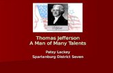 Thomas Jefferson A Man of Many Talents Patsy Lackey Spartanburg District Seven.