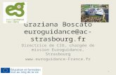Graziana Boscato euroguidance@ac-strasbourg.fr Directrice de CIO, chargée de mission Euroguidance, Strasbourg  1.