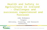 Health and Safety in Agriculture in Ireland - Challenges and successes experienced and foreseen John McNamara Teagasc Advisory, Training, and Research.