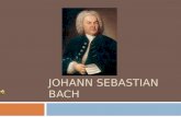 JOHANN SEBASTIAN BACH. Johann Sebastian Bach Johann Sebastian Bach was one of the greatest composers of all time. Though his compositions are hundreds.