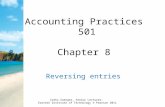 Accounting Practices 501 Chapter 8 Reversing entries Cathy Saenger, Senior Lecturer, Eastern Institute of Technology © Pearson 2011.