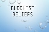 BUDDHIST BELIEFS 3.2. BELIEFS ULTIMATE GOAL OF BUDDHISM IS “ THE END OF HUMAN SALVATION” AS WE GO THROUGH THIS SECTION KEEP THE FOLLOWING QUESTIONS IN.