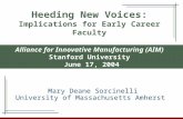 Heeding New Voices: Implications for Early Career Faculty Mary Deane Sorcinelli University of Massachusetts Amherst Alliance for Innovative Manufacturing.