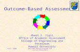 Fall 2003 Outcome-Based Program and Course Assessment Outcome-Based Assessment Ahmet S. Yigit Office of Academic Assessment College of Engineering and.