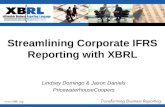 Streamlining Corporate IFRS Reporting with XBRL Lindsey Domingo & Jason Daniels PricewaterhouseCoopers.
