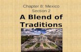 Chapter 8: Mexico Section 2 A Blend of Traditions.