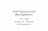 Configuration Management CIS 376 Bruce R. Maxim UM-Dearborn.