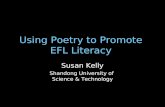 Using Poetry to Promote EFL Literacy Susan Kelly Shandong University of Science & Technology.