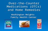 Over-the-Counter Medications (OTCs) and Home Remedies Washington Heights Family Health Center.