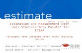 Estimation and Measurement with User Stories/Story Points* for ICEAA *Excerpts from Galorath Story Point Training Course Bob Hunt – President Galorath.