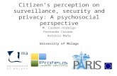 Citizen’s perception on surveillance, security and privacy: A psychosocial perspective M. Carmen Hidalgo Fernando Casado Antonio Maña University of Malaga.