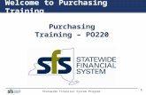 Statewide Financial System Program 1 Purchasing Training – PO220 Purchasing Welcome to Purchasing Training.