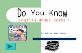 English Modal Verbs ? By Bahrom Almardanov Section Four Compound Modal Verbs and their functions Section Two Simple Modal Verbs Section Three Past forms.