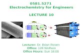 0581.5271 Electrochemistry for Engineers LECTURE 10 Lecturer: Dr. Brian Rosen Office: 128 Wolfson Office Hours: Sun 16:00.