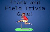Track and Field Trivia Game!. EVENTS(T RACK) EVENTS(FI ELD) ABOUT THE TRACK RULESATHLETESMISC 200 400 600 800 1000.