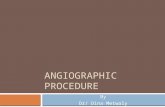 ANGIOGRAPHIC PROCEDURE By Dr/ Dina Metwaly. Digital Subtraction Angiography  DSA: The acquisition of digital fluoroscopic images combined with injection.