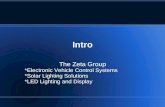 Intro The Zeta Group *Electronic Vehicle Control Systems *Solar Lighting Solutions *LED Lighting and Display.