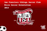 San Francisco Vikings Soccer Club Micro Soccer Orientation 2013.