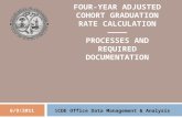 FOUR-YEAR ADJUSTED COHORT GRADUATION RATE CALCULATION ———— PROCESSES AND REQUIRED DOCUMENTATION 6/9/2011 SCDE Office Data Management & Analysis.