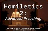 Homiletics 2: Advanced Preaching Dr Alan Stanley, Mueller School of Ministries, Australia Dr Rick Griffith, Singapore Bible College .