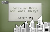 Bulls and Bears and Boats, Oh My! Lesson 16 Slide 16A.