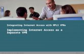 © 2006 Cisco Systems, Inc. All rights reserved. MPLS v2.2—7-1 Integrating Internet Access with MPLS VPNs Implementing Internet Access as a Separate VPN.