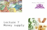Lecture 7 Money supply Money and Credit. Content 1. Money supply 1.1. Concept of money supply 1.2. Formation of the money supply and its factors 2. The.